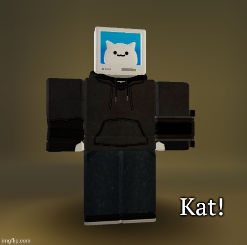 Kat! | made w/ Imgflip meme maker