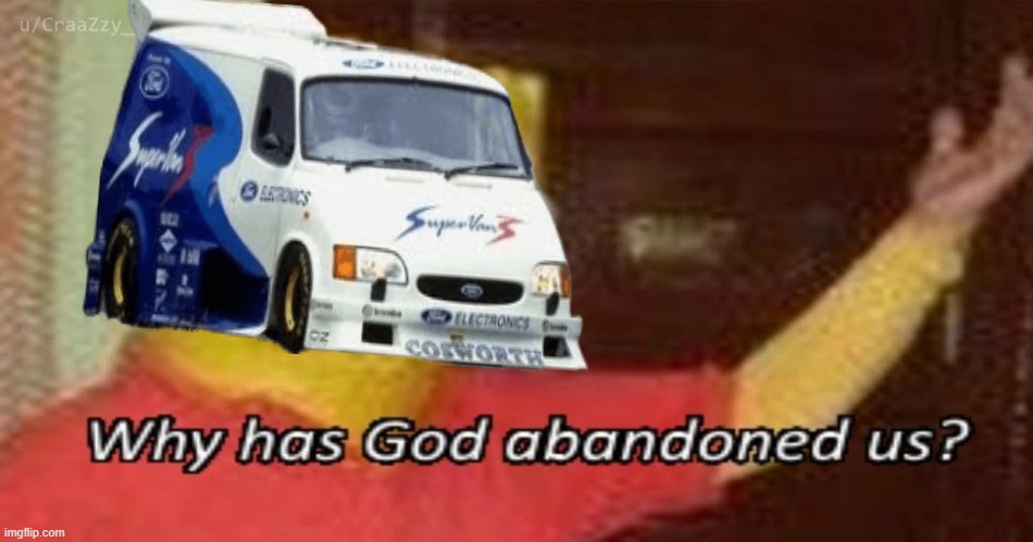 Why has God abandoned us | image tagged in why has god abandoned us | made w/ Imgflip meme maker