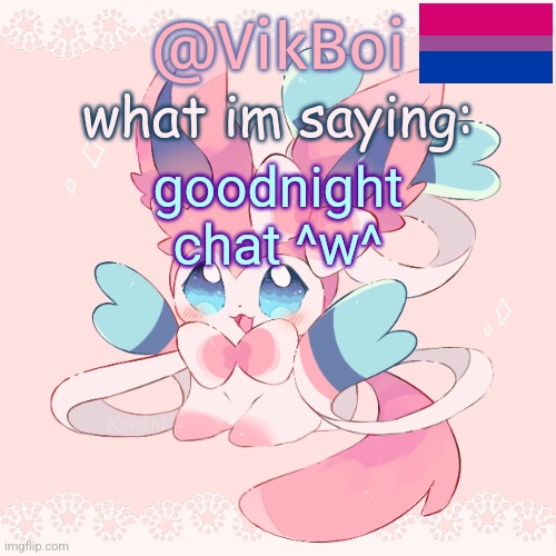 Vik's Sylveon Temp | goodnight chat ^w^ | image tagged in vik's sylveon temp | made w/ Imgflip meme maker
