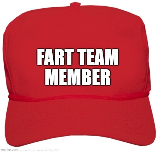 blank red MAGA STINKS hat | FART TEAM
MEMBER | image tagged in blank red maga hat,commie,fascist,dictator,donald trump approves,change my mind | made w/ Imgflip meme maker