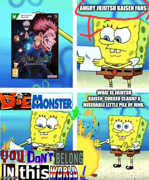 Spongebob burns Jujutsu Kaisen: Cursed Clash to the ground while quoting Richter Belmont | ANGRY JUJUTSU KAISEN FANS; WHAT IS JUJUTSU KAISEN: CURSED CLASH? A MISERABLE LITTLE PILE OF JUNK. | image tagged in spongebob burning paper,expand dong,jujutsu kaisen | made w/ Imgflip meme maker