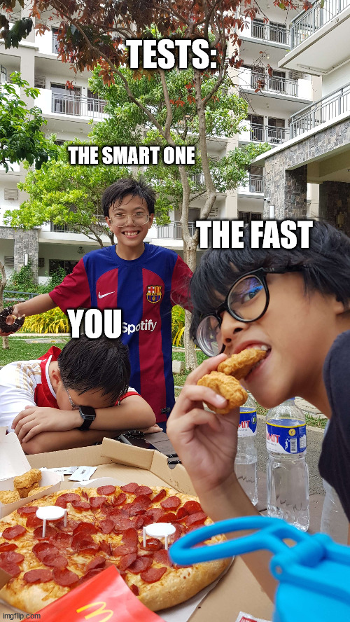 "Thats what Friends are for" | TESTS:; THE SMART ONE; THE FAST; YOU | image tagged in friends | made w/ Imgflip meme maker