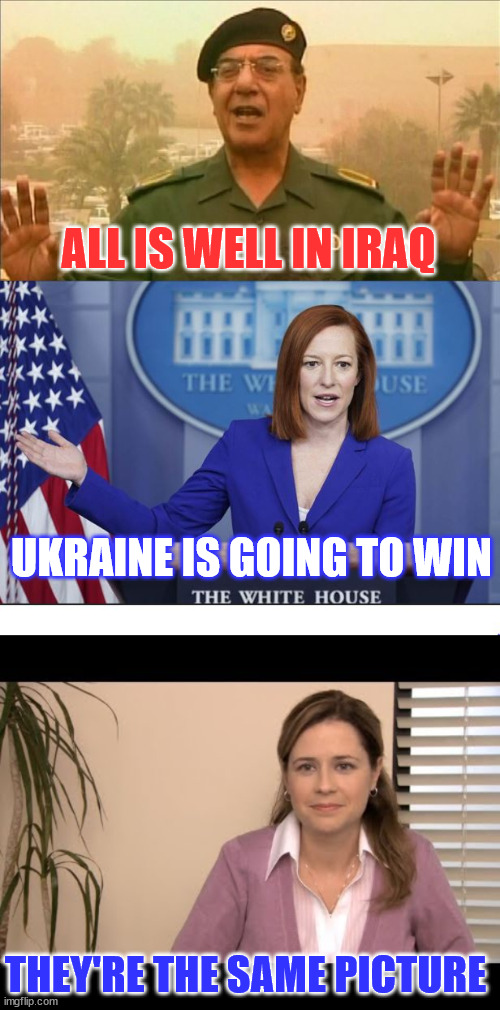 ALL IS WELL IN IRAQ UKRAINE IS GOING TO WIN THEY'RE THE SAME PICTURE | image tagged in baghdad bob and jen psaki,they're the same picture | made w/ Imgflip meme maker