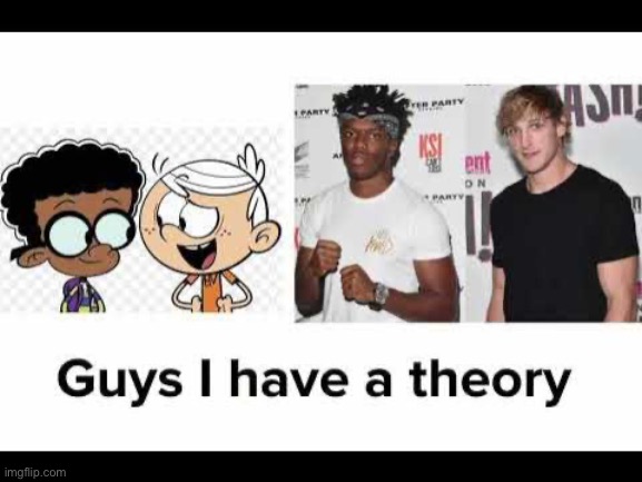 image tagged in guys i have a theory | made w/ Imgflip meme maker