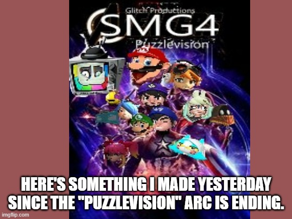 Parody Poster I Made | HERE'S SOMETHING I MADE YESTERDAY SINCE THE "PUZZLEVISION" ARC IS ENDING. | image tagged in smg4,glitch productions | made w/ Imgflip meme maker