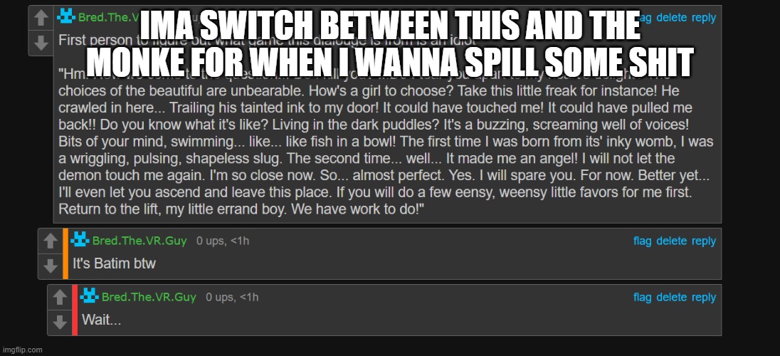 Bred an idiot fr | IMA SWITCH BETWEEN THIS AND THE MONKE FOR WHEN I WANNA SPILL SOME SHIT | image tagged in bred an idiot fr | made w/ Imgflip meme maker