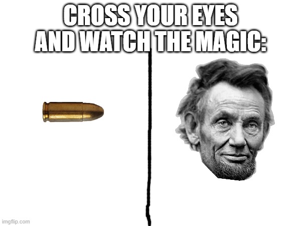 CROSS YOUR EYES AND WATCH THE MAGIC: | made w/ Imgflip meme maker