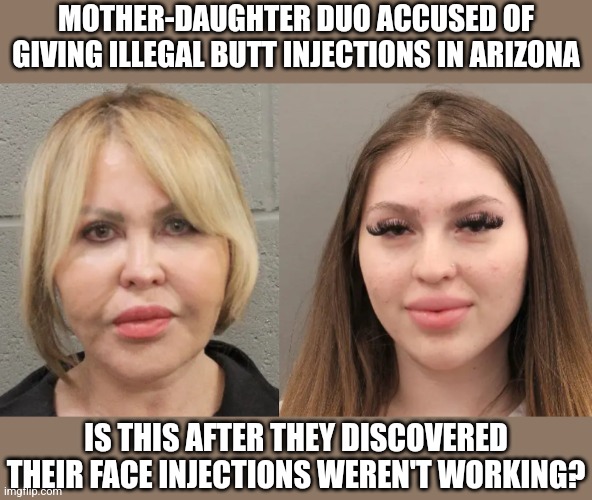 Ladies, if someone says they can make you beautiful.... they need to look like 2005 Megan Fox, not the Elephant Man! | MOTHER-DAUGHTER DUO ACCUSED OF GIVING ILLEGAL BUTT INJECTIONS IN ARIZONA; IS THIS AFTER THEY DISCOVERED THEIR FACE INJECTIONS WEREN'T WORKING? | image tagged in ugly girl,doctor,think about it,beautiful woman,waste of money,reality check | made w/ Imgflip meme maker