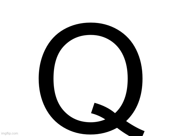 Q | made w/ Imgflip meme maker