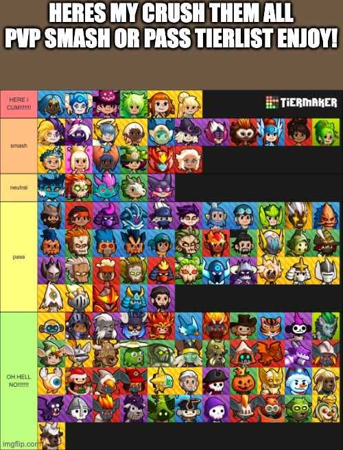 HERES MY CRUSH THEM ALL PVP SMASH OR PASS TIERLIST ENJOY! | made w/ Imgflip meme maker