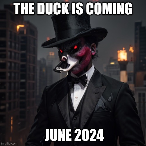 He is coming | THE DUCK IS COMING; JUNE 2024 | made w/ Imgflip meme maker