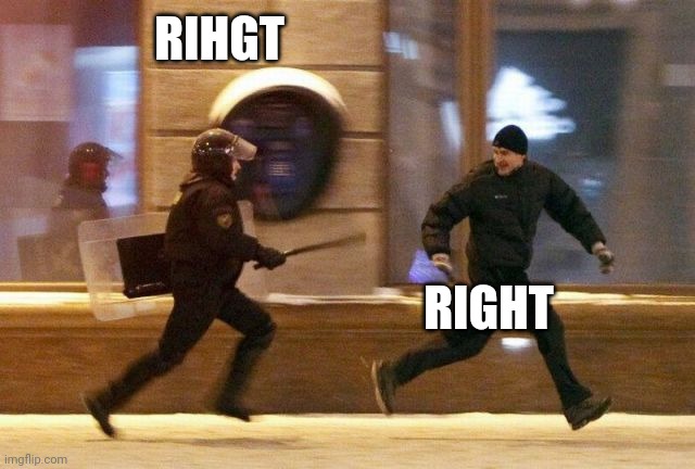 Police Chasing Guy | RIHGT RIGHT | image tagged in police chasing guy | made w/ Imgflip meme maker