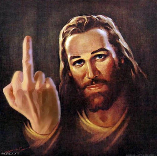 Jesus Middle Finger | image tagged in jesus middle finger | made w/ Imgflip meme maker
