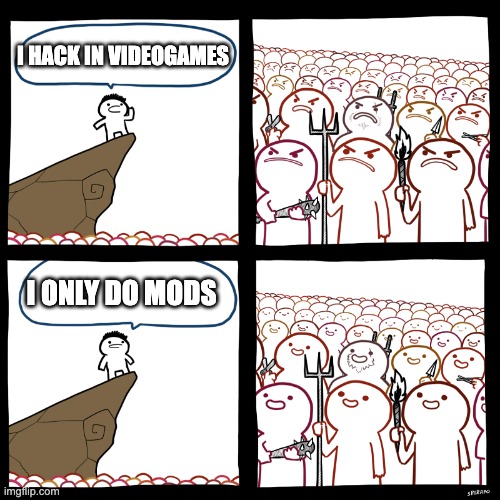 Hacking is ok if it's mods | I HACK IN VIDEOGAMES; I ONLY DO MODS | image tagged in srgrafo not so angry speech | made w/ Imgflip meme maker