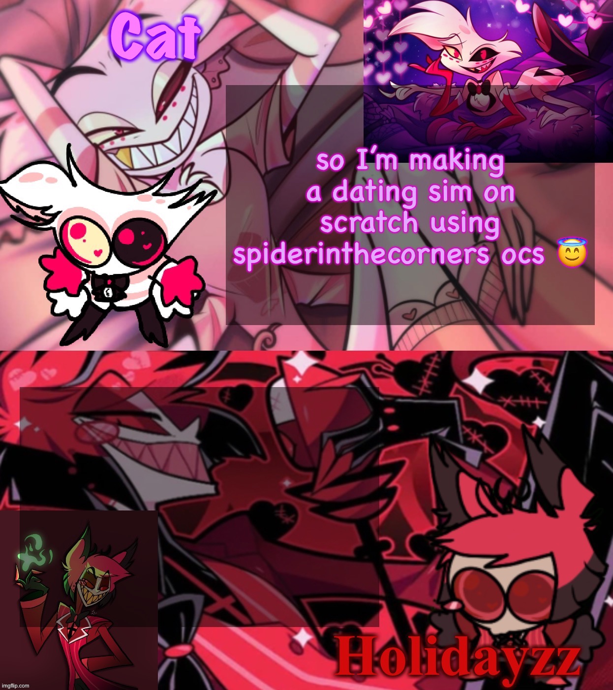 I am silly | so I’m making a dating sim on scratch using spiderinthecorners ocs 😇 | image tagged in cat and holidayzz template v2 | made w/ Imgflip meme maker