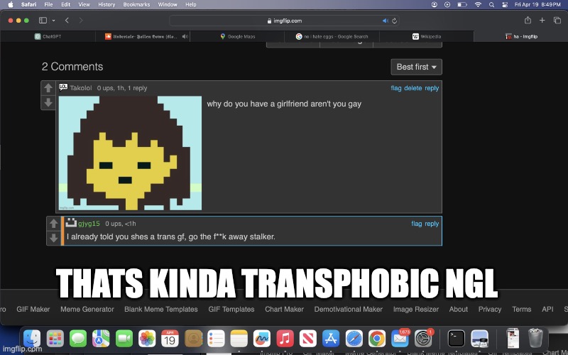 THATS KINDA TRANSPHOBIC NGL | image tagged in gjyg15 is a freak | made w/ Imgflip meme maker