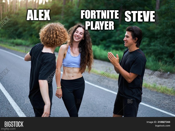Minecraft meets Fortnite | STEVE; ALEX; FORTNITE PLAYER | image tagged in video games | made w/ Imgflip meme maker