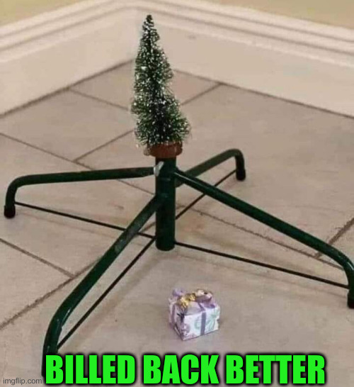 Build Back Better Christmas | BILLED BACK BETTER | image tagged in build back better christmas | made w/ Imgflip meme maker