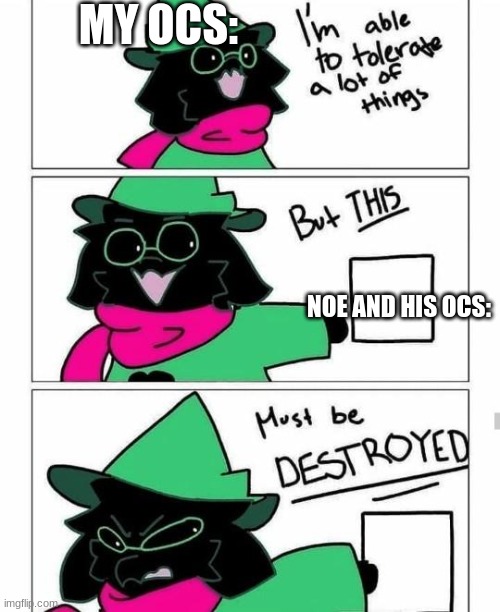 They can't tolerate his attitude as much as his OCs | MY OCS:; NOE AND HIS OCS: | image tagged in ralsei hates this,roblox,my ocs hates this | made w/ Imgflip meme maker