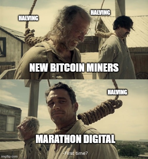The 4th Bitcoin halving is happening | HALVING; HALVING; NEW BITCOIN MINERS; HALVING; MARATHON DIGITAL | image tagged in first time,btc,bitcoin,miners,mara,marathon | made w/ Imgflip meme maker