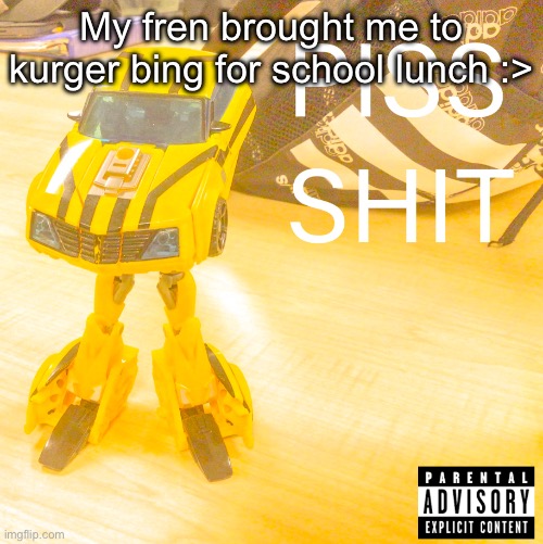 My fren brought me to kurger bing for school lunch :> | made w/ Imgflip meme maker