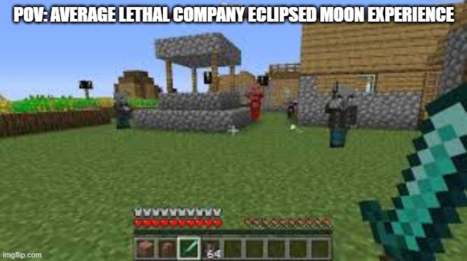 why must eclipsed moons be so madness | POV: AVERAGE LETHAL COMPANY ECLIPSED MOON EXPERIENCE | image tagged in minecraft raid,memes,lethal company | made w/ Imgflip meme maker