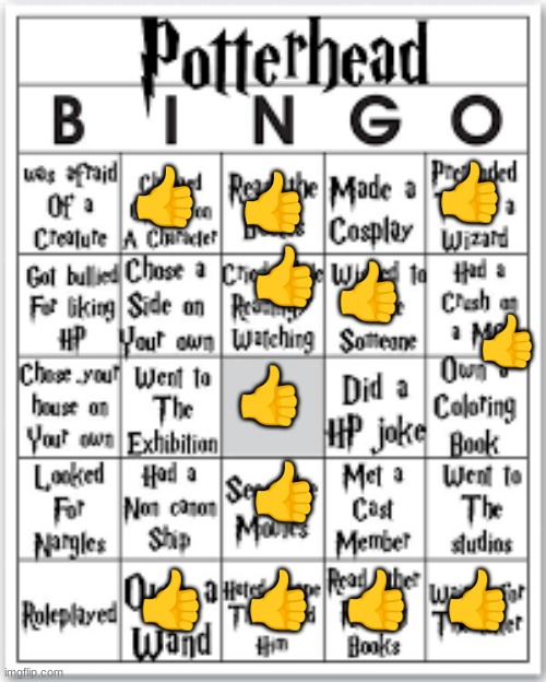Potterhead bingo | 👍; 👍; 👍; 👍; 👍; 👍; 👍; 👍; 👍; 👍; 👍; 👍 | image tagged in potterhead bingo | made w/ Imgflip meme maker