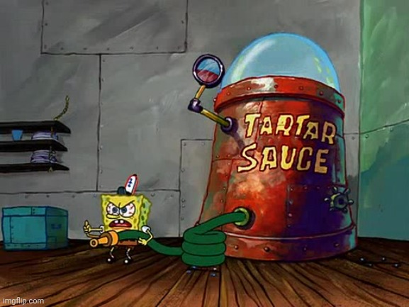 Spongebob Tartar Sauce | image tagged in spongebob tartar sauce | made w/ Imgflip meme maker
