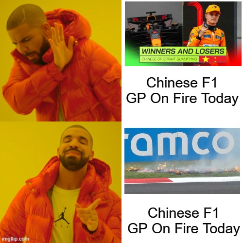 Drake Hotline Bling Meme | Chinese F1 GP On Fire Today; Chinese F1 GP On Fire Today | image tagged in memes,drake hotline bling | made w/ Imgflip meme maker