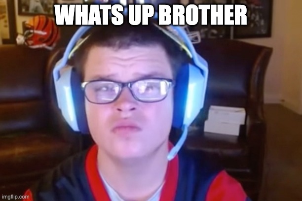 Whats Up Brother | WHATS UP BROTHER | image tagged in sketch | made w/ Imgflip meme maker