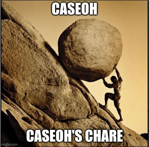 Sisyphus | CASEOH; CASEOH'S CHARE | image tagged in sisyphus | made w/ Imgflip meme maker