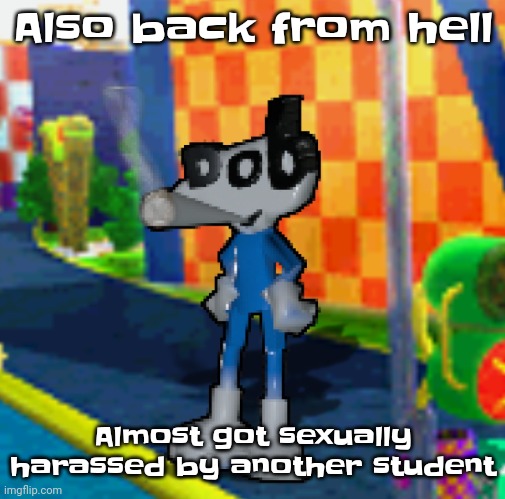 The kid's name is Boden | Also back from hell; Almost got sexually harassed by another student | image tagged in dob smoking a fat blunt | made w/ Imgflip meme maker