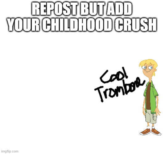 Teehee | REPOST BUT ADD YOUR CHILDHOOD CRUSH | image tagged in crush,childhood,repost | made w/ Imgflip meme maker