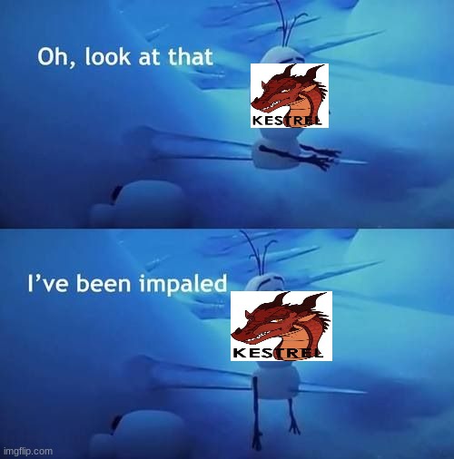 Kestrel | image tagged in i've been impaled,wings of fire | made w/ Imgflip meme maker
