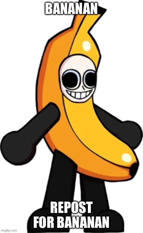 Second try of bananan template ver. Lmao- | image tagged in repost for bananan | made w/ Imgflip meme maker