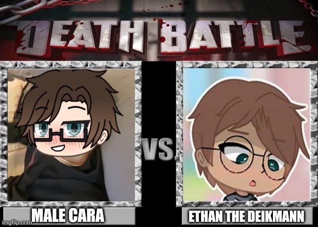 Male Cara vs Ethan the Deikmann | MALE CARA; ETHAN THE DEIKMANN | image tagged in death battle,pop up school 2,pus2,x is for x,male cara,deikmann | made w/ Imgflip meme maker