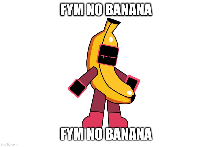 FYM NO BANANA FYM NO BANANA | made w/ Imgflip meme maker