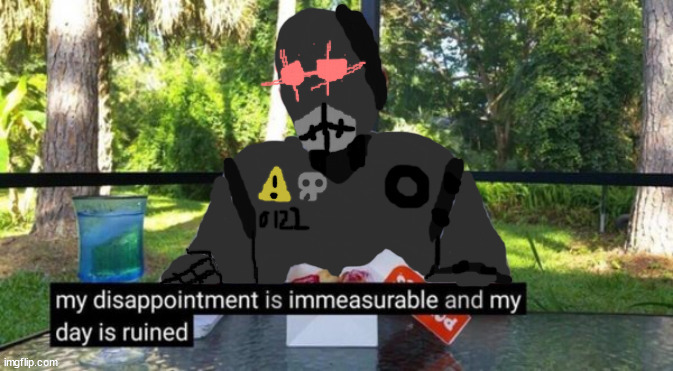 i have to make concept art for a dating sim with this robot | image tagged in my day is ruined but he's a omicron type mechanical | made w/ Imgflip meme maker