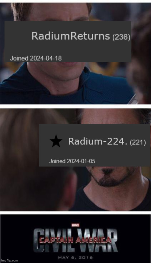 Who is actually radium? | image tagged in memes,marvel civil war 1 | made w/ Imgflip meme maker