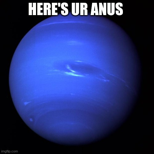 Saturn's arch enemy | HERE'S UR ANUS | image tagged in uranus,vs,saturn,memes | made w/ Imgflip meme maker