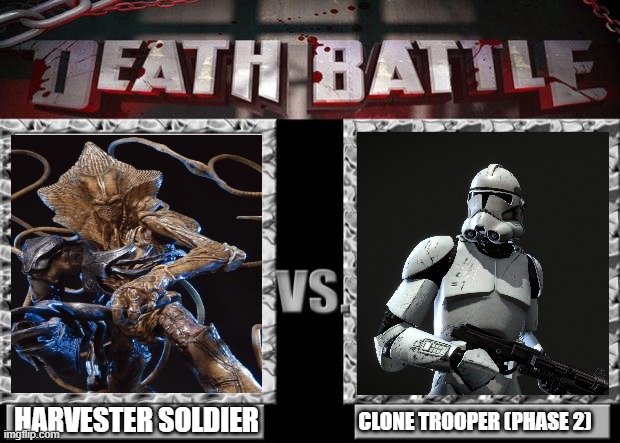 harvester soldier (independence day) vs clone trooper P2 (star wars) | HARVESTER SOLDIER; CLONE TROOPER (PHASE 2) | image tagged in death battle,star wars,clone trooper,aliens,independence day,clone wars | made w/ Imgflip meme maker