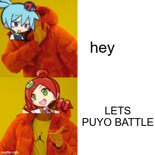How to greet people in a nutshell | hey; LETS PUYO BATTLE | image tagged in memes,drake hotline bling,puyo puyo | made w/ Imgflip meme maker
