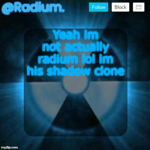 Not saying my main | Yeah im not actually radium lol im his shadow clone | image tagged in radium template but its blue | made w/ Imgflip meme maker