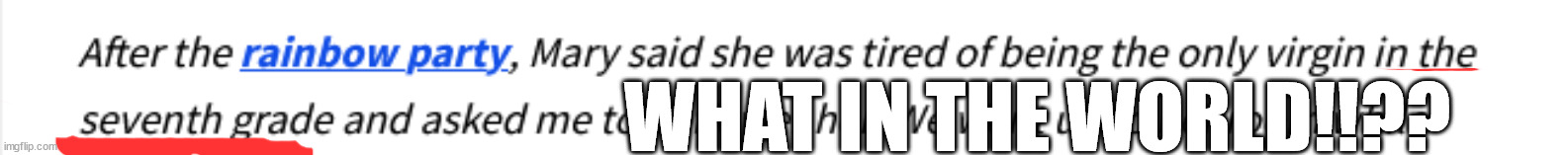 this was on a urbandictonary front page a few months ago and I had it saved | WHAT IN THE WORLD!!?? | image tagged in msmg | made w/ Imgflip meme maker