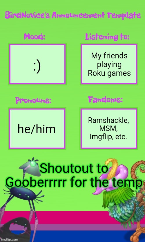 ANNOUNCEMENT TEMPLATE THANK YOU GOOBERRRRR | My friends playing Roku games; :); he/him; Ramshackle, MSM, Imgflip, etc. Shoutout to Gooberrrrr for the temp | image tagged in announcement template thank you gooberrrr | made w/ Imgflip meme maker