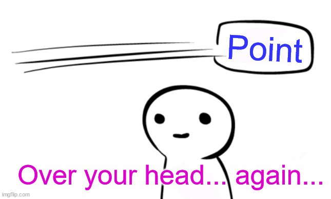 Over Your Head | Point Over your head... again... | image tagged in over your head | made w/ Imgflip meme maker