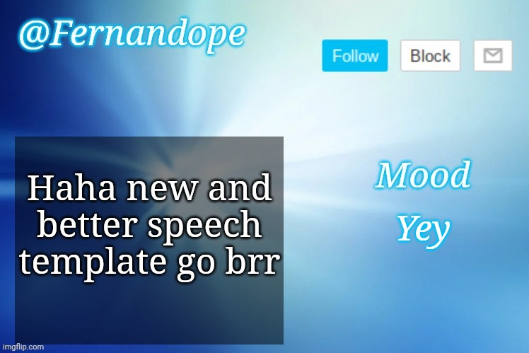 An even better Fernandope's Announcement/Speech template™ | Haha new and better speech template go brr; Yey | image tagged in an even better fernandope's announcement/speech template | made w/ Imgflip meme maker