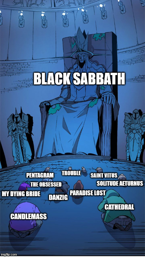 Worship The Doom Lords! \m/ | BLACK SABBATH; TROUBLE; SAINT VITUS; PENTAGRAM; SOLITUDE AETURNUS; THE OBSESSED; MY DYING BRIDE; PARADISE LOST; DANZIG; CATHEDRAL; CANDLEMASS | image tagged in worship the lord | made w/ Imgflip meme maker