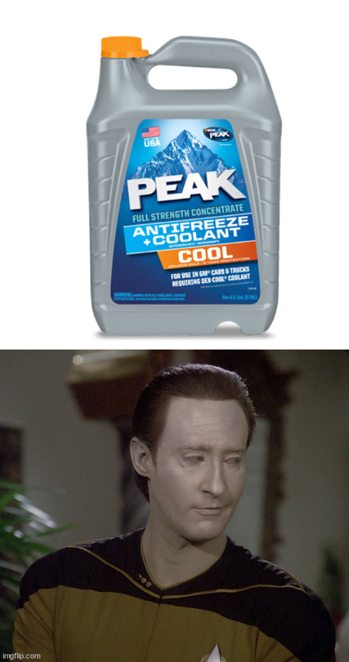 Android Antifreeze | image tagged in data,star trek data | made w/ Imgflip meme maker