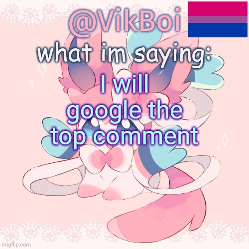 it can be nsfw (for extra fun) | I will google the top comment | image tagged in vik's sylveon temp | made w/ Imgflip meme maker